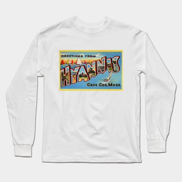 Greetings from Hyannis, Cape Cod, Mass. - Vintage Large Letter Postcard Long Sleeve T-Shirt by Naves